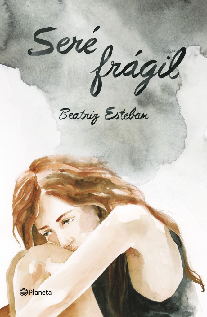Portada de 'Seré frágil', una novela de Beatriz Esteban
